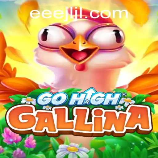 GoHighGallina: The Exciting New Game Taking the World by Storm